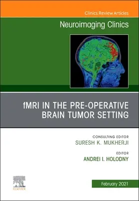 Fmri v předoperační diagnostice mozkových nádorů, vydání Neuroimaging Clinics of North America, 31 - Fmri in the Pre-Operative Brain Tumor Setting, an Issue of Neuroimaging Clinics of North America, 31