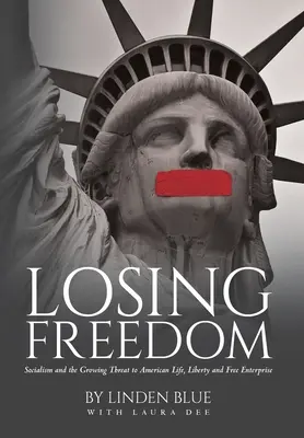 Ztráta svobody: Socialismus a rostoucí hrozba pro americký život, svobodu a svobodné podnikání. - Losing Freedom: Socialism and the Growing Threat to American Life, Liberty and Free Enterprise