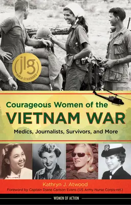 Odvážné ženy vietnamské války: zdravotnice, novinářky, přeživší a další - Courageous Women of the Vietnam War: Medics, Journalists, Survivors, and More