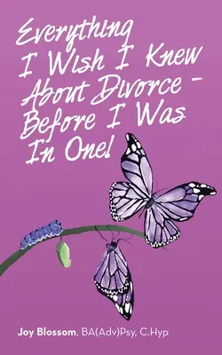 Všechno, co bych si přála vědět o rozvodu - než jsem se do něj dostala! (Blossom Ba(adv)Psy C. Hyp Joy) - Everything I Wish I Knew About Divorce - Before I Was in One! (Blossom Ba(adv)Psy C. Hyp Joy)