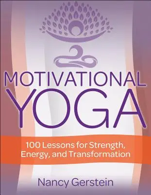 Motivační jóga: 100 lekcí pro sílu, energii a transformaci - Motivational Yoga: 100 Lessons for Strength, Energy, and Transformation