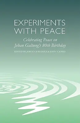 Experimenty s mírem: Experimenty s mírem u příležitosti 80. narozenin Johana Galtunga - Experiments with Peace: Celebrating Peace on Johan Galtung's 80th Birthday
