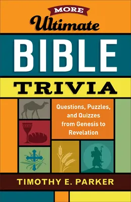 Další biblické zajímavosti: Otázky, hádanky a kvízy od Genesis po Zjevení Janovo: Nejnovější biblická kniha: otázky, hádanky a kvízy od Genesis po Zjevení Janovo - More Ultimate Bible Trivia: Questions, Puzzles, and Quizzes from Genesis to Revelation