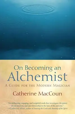 Jak se stát alchymistou: Příručka pro moderního mága: Jak se stát alchymistou - On Becoming an Alchemist: A Guide for the Modern Magician