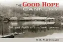 Konzervárna Dobrá naděje: Život a smrt v konzervárně lososů - The Good Hope Cannery: Life and Death at a Salmon Cannery