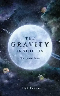 Gravitace v nás: poezie a próza - The Gravity Inside Us: Poetry and Prose