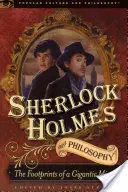 Sherlock Holmes a filozofie: Stopy gigantické mysli - Sherlock Holmes and Philosophy: The Footprints of a Gigantic Mind