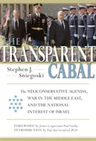 Průhledná kabala: Neokonzervativní agenda, válka na Blízkém východě a národní zájmy Izraele. - The Transparent Cabal: The Neoconservative Agenda, War in the Middle East, and the National Interest of Israel