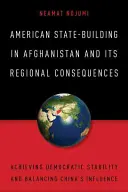 Americké budování státu v Afghánistánu a jeho regionální důsledky: Dosažení demokratické stability a vyvážení vlivu Číny - American State-Building in Afghanistan and Its Regional Consequences: Achieving Democratic Stability and Balancing China's Influence