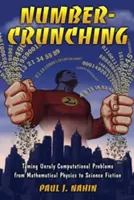 Number-Crunching: Zkrocení nezvladatelných výpočetních problémů od matematické fyziky po science fiction - Number-Crunching: Taming Unruly Computational Problems from Mathematical Physics to Science Fiction