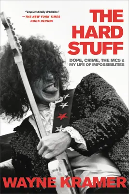 Těžké věci: Drog, zločin, Mc5 a můj život plný nemožností - The Hard Stuff: Dope, Crime, the Mc5, and My Life of Impossibilities