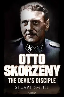 Otto Skorzeny: Ďáblův učedník - Otto Skorzeny: The Devil's Disciple