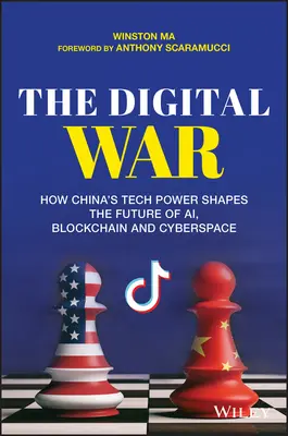 Digitální válka: Jak čínská technologická moc ovlivňuje budoucnost Ai, blockchainu a kyberprostoru - The Digital War: How China's Tech Power Shapes the Future of Ai, Blockchain and Cyberspace