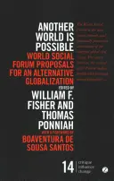 Jiný svět je možný: Návrhy Světového sociálního fóra na alternativní globalizaci - Another World Is Possible: World Social Forum Proposals for an Alternative Globalization