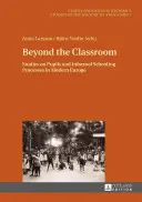 Mimo třídu: Studie o žácích a neformálních školních procesech v moderní Evropě. - Beyond the Classroom: Studies on Pupils and Informal Schooling Processes in Modern Europe