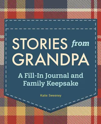 Příběhy od dědečka: Dědeček od dědečka: Deník na vyplnění a rodinná památka - Stories from Grandpa: A Fill-In Journal and Family Keepsake