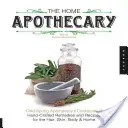 Domácí lékárna: Kuchařka ručně vyráběných přípravků a receptů pro vlasy, pleť, tělo a domácnost: Cold Spring Apothecary's Cookbook of Hand-Crafted Remedies & Recipes for the Hair, Skin, Body, and Home - The Home Apothecary: Cold Spring Apothecary's Cookbook of Hand-Crafted Remedies & Recipes for the Hair, Skin, Body, and Home