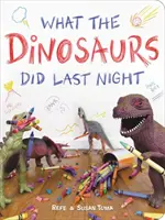 Co dělali dinosauři minulou noc - What the Dinosaurs Did Last Night