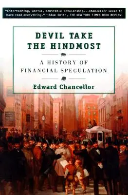 Ďábel si bere to nejzadnější: Dějiny finančních spekulací - Devil Take the Hindmost: A History of Financial Speculation