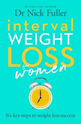 Intervalové hubnutí pro ženy: Šest zásad úspěšného hubnutí - Interval Weight Loss for Women: The Six Principles of Weight Loss Success