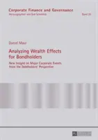Analyzing Wealth Effects for Bondholders; New Insight on Major Corporate Events from the Debtholders' Perspective (Analýza dopadů na bohatství držitelů dluhopisů; nový pohled na významné podnikové události z pohledu dlužníků) - Analyzing Wealth Effects for Bondholders; New Insight on Major Corporate Events from the Debtholders' Perspective