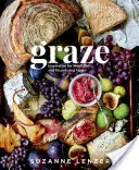 Graze: Inspirace pro malé talíře a bloudivá jídla: Kuchařka o uzenářství: Kuchařka o uzenářství - Graze: Inspiration for Small Plates and Meandering Meals: A Charcuterie Cookbook