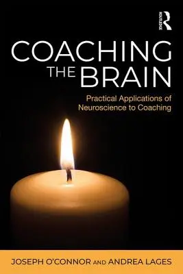 Koučování mozku: Praktické aplikace neurovědy v koučování - Coaching the Brain: Practical Applications of Neuroscience to Coaching