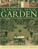 Plánování zahrady: Praktický průvodce navrhováním a výsadbou zahrady s 15 plány a více než 200 inspirativními obrázky. - Planning Your Garden: A Practical Guide to Designing and Planting Your Garden, with 15 Plans and Over 200 Inspirational Pictures.