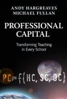 Profesní kapitál: Přeměna výuky v každé škole - Professional Capital: Transforming Teaching in Every School