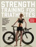 Silový trénink pro triatlonisty: Síla a vytrvalost: Kompletní program pro budování síly, rychlosti a svalové vytrvalosti při triatlonu. - Strength Training for Triathletes: The Complete Program to Build Triathlon Power, Speed, and Muscular Endurance