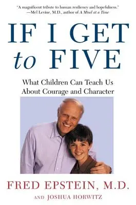 Jestli se dostanu do pěti: Co nás děti mohou naučit o odvaze a charakteru - If I Get to Five: What Children Can Teach Us about Courage and Character
