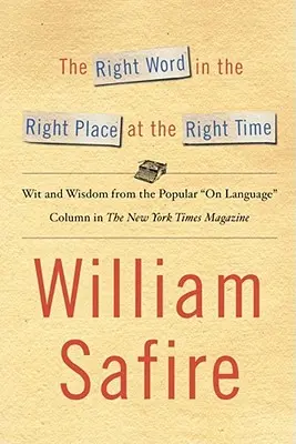 Správné slovo ve správný čas na správném místě: Důvtip a moudrost z populárních knih o jazykovém kolokviu - The Right Word in the Right Place at the Right Time: Wit and Wisdom from the Popular on Language Colu