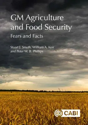 Geneticky modifikované zemědělství a potravinová bezpečnost: Obavy a fakta - GM Agriculture and Food Security: Fears and Facts