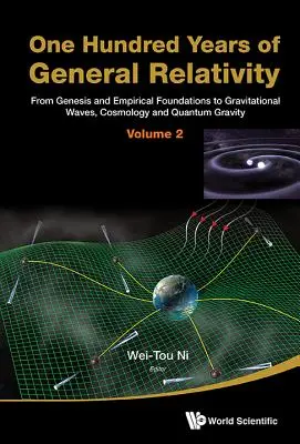 Sto let obecné relativity: Od geneze a empirických základů ke gravitačním vlnám, kosmologii a kvantové gravitaci - 2. díl - One Hundred Years of General Relativity: From Genesis and Empirical Foundations to Gravitational Waves, Cosmology and Quantum Gravity - Volume 2