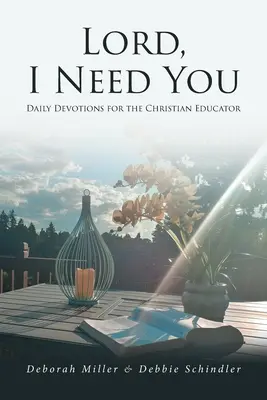 Pane, potřebuji tě: Denní pobožnosti pro křesťanské pedagogy - Lord, I Need You: Daily Devotions for the Christian Educator