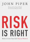Risk je správný: Lepší ztratit život než ho promarnit - Risk Is Right: Better to Lose Your Life Than to Waste It