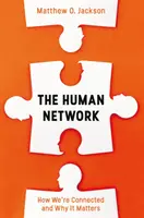 Lidské sítě - Jak jsme propojeni a proč na tom záleží (Jackson Matthew O. (Autor)) - Human Network - How We're Connected and Why It Matters (Jackson Matthew O. (Author))