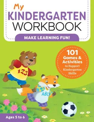 Můj pracovní sešit pro mateřské školy: 101 her a aktivit, které podporují dovednosti v mateřské škole - My Kindergarten Workbook: 101 Games and Activities to Support Kindergarten Skills