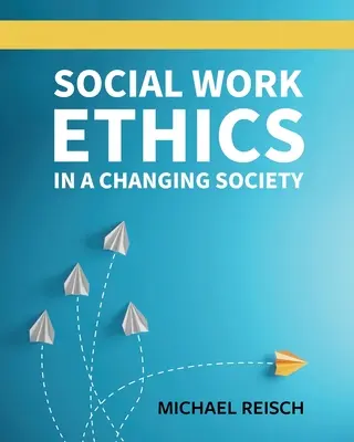 Etika sociální práce v měnící se společnosti - Social Work Ethics in a Changing Society