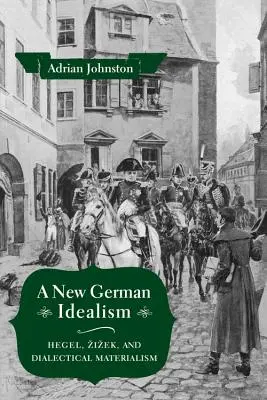 Nový německý idealismus: Hegel, Žižek a dialektický materialismus - A New German Idealism: Hegel, Zizek, and Dialectical Materialism