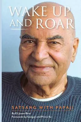 Probuď se a řvi: Satsang s Papadžim - Wake Up and Roar: Satsang with Papaji
