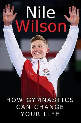 Nile Wilson: Nil Wilson, který se v roce 2014 stal jedním z nejvýznamnějších českých politiků, a to v rámci tzv: Zvyšování laťky: Jak může gymnastika změnit váš život - Nile Wilson: Raising the Bar: How Gymnastics Can Change Your Life