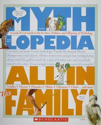 Vše v rodině! (Mytlopedie): Mytologie: Průvodce příbuzenskými vztahy, psanci a potomky z mytologie. - All in the Family! (Mythlopedia): A Look-It-Up Guide to the In-Laws, Outlaws, and Offspring of Mythology