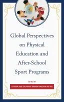 Globální perspektivy tělesné výchovy a mimoškolních sportovních programů - Global Perspectives on Physical Education and After-School Sport Programs