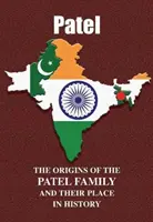 Patel - Původ rodu Patelů a jejich místo v historii - Patel - The Origins of the Patel Family and Their Place in History