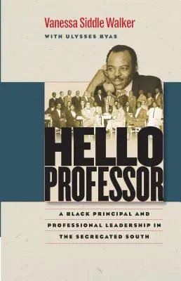 Dobrý den, pane profesore: Černošský ředitel a profesionální vedení na segregovaném Jihu - Hello Professor: A Black Principal and Professional Leadership in the Segregated South