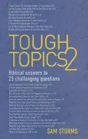Těžká témata 2: Biblické odpovědi na 25 náročných otázek - Tough Topics 2: Biblical Answers to 25 Challenging Questions