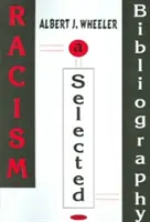Rasismus - výběrová bibliografie s rejstříky - Racism - A Selective Bibliography with Indexes