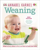 Odstavování od kojení - nové vydání - čím a kdy krmit a jak krmit své dítě - Weaning - New Edition - What to Feed, When to Feed and How to Feed your Baby