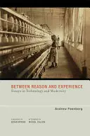 Mezi rozumem a zkušeností: Eseje o technice a modernitě - Between Reason and Experience: Essays in Technology and Modernity
